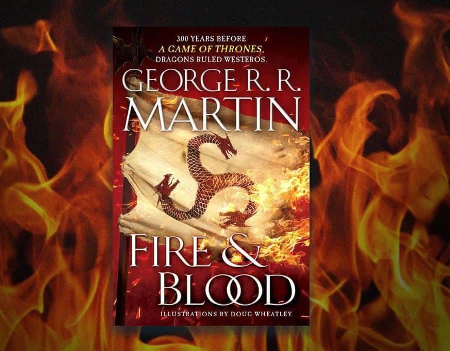 Fire & Blood: George R.R. Martin’s Latest Addition To A Song Of Ice And ...