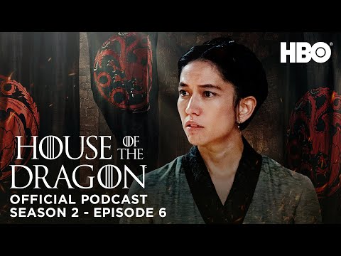 HOTD: Official Podcast: S2 Ep. 6 Sonoya Mizuno on the Relationship between Mysaria and Rhaenyra