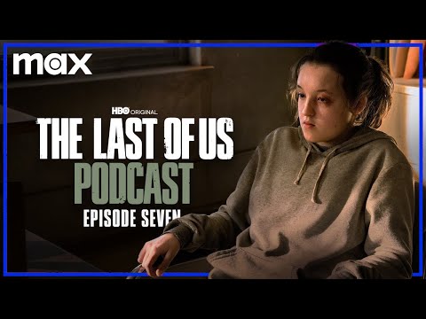 Episode 7 - "Left Behind" | The Last of Us Podcast | HBO Max